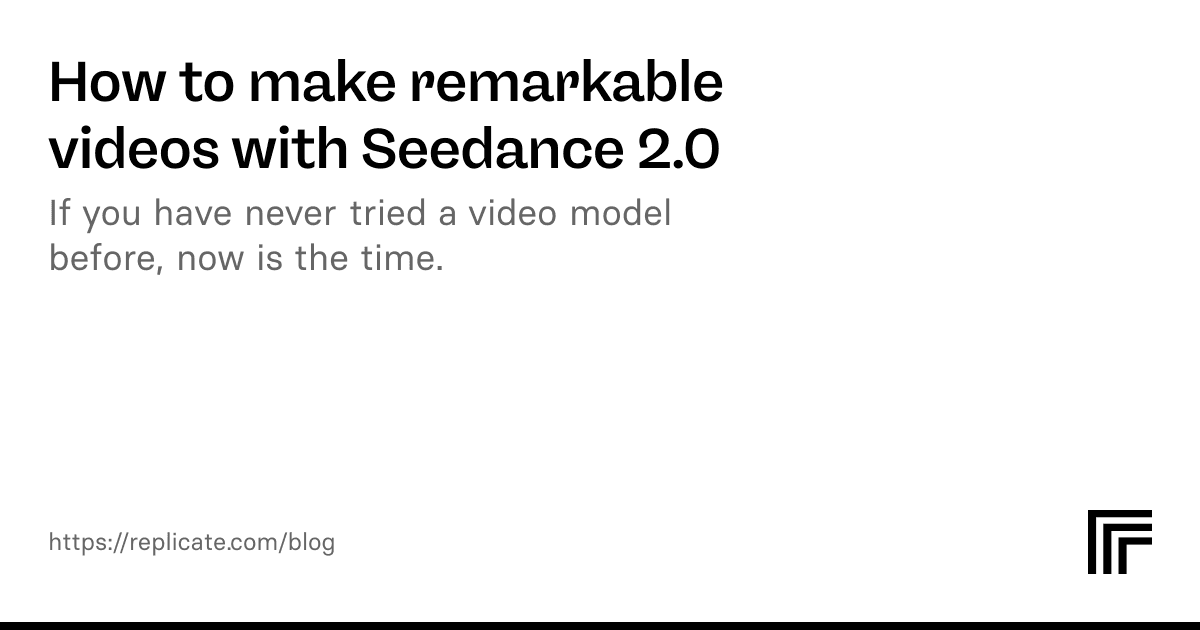 How to make remarkable videos with Seedance 2.0