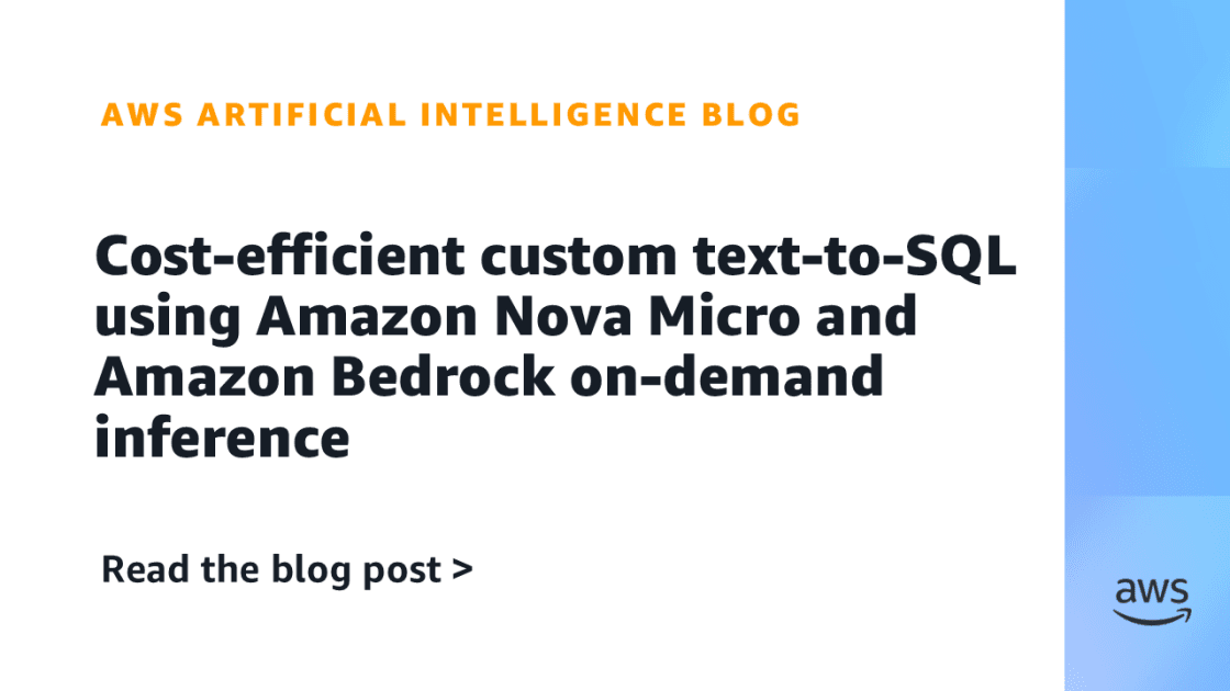 Cost-efficient custom text-to-SQL using Amazon Nova Micro and Amazon Bedrock on-demand inference