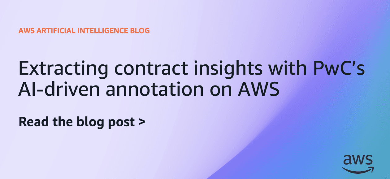 Extracting contract insights with PwC’s AI-driven annotation on AWS