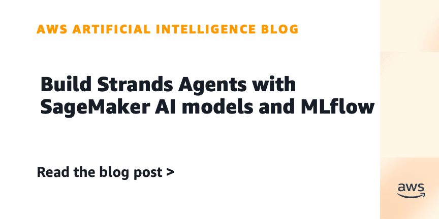 Build Strands Agents with SageMaker AI models and MLflow