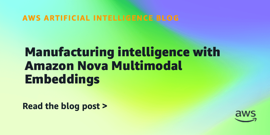Manufacturing intelligence with Amazon Nova Multimodal Embeddings