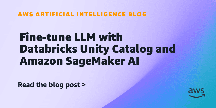 Fine-tune LLM with Databricks Unity Catalog and Amazon SageMaker AI