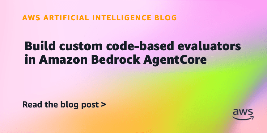 Build custom code-based evaluators in Amazon Bedrock AgentCore